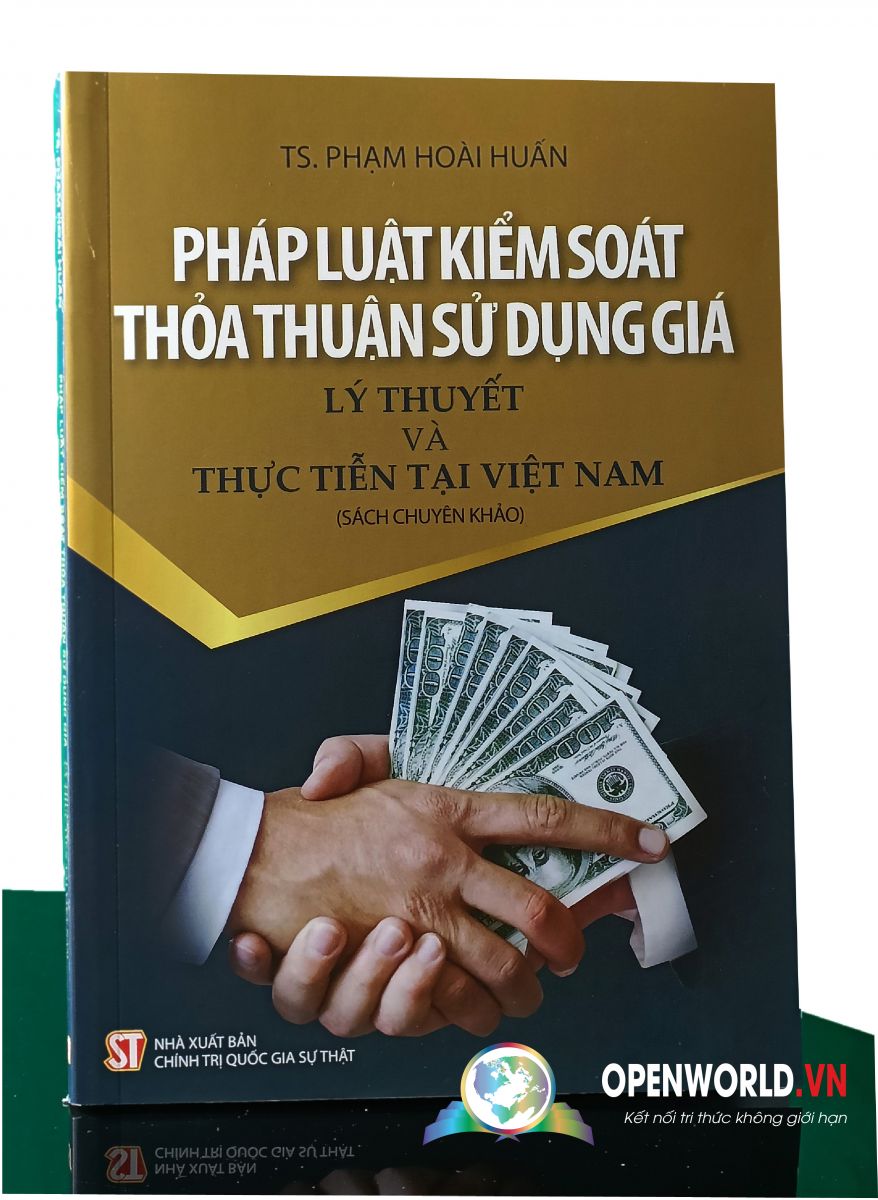 Sách Pháp luật kiểm soát thỏa thuận sử dụng giá - Lý thuyết thực tiễn tại Việt Nam (Sách chuyên khảo)