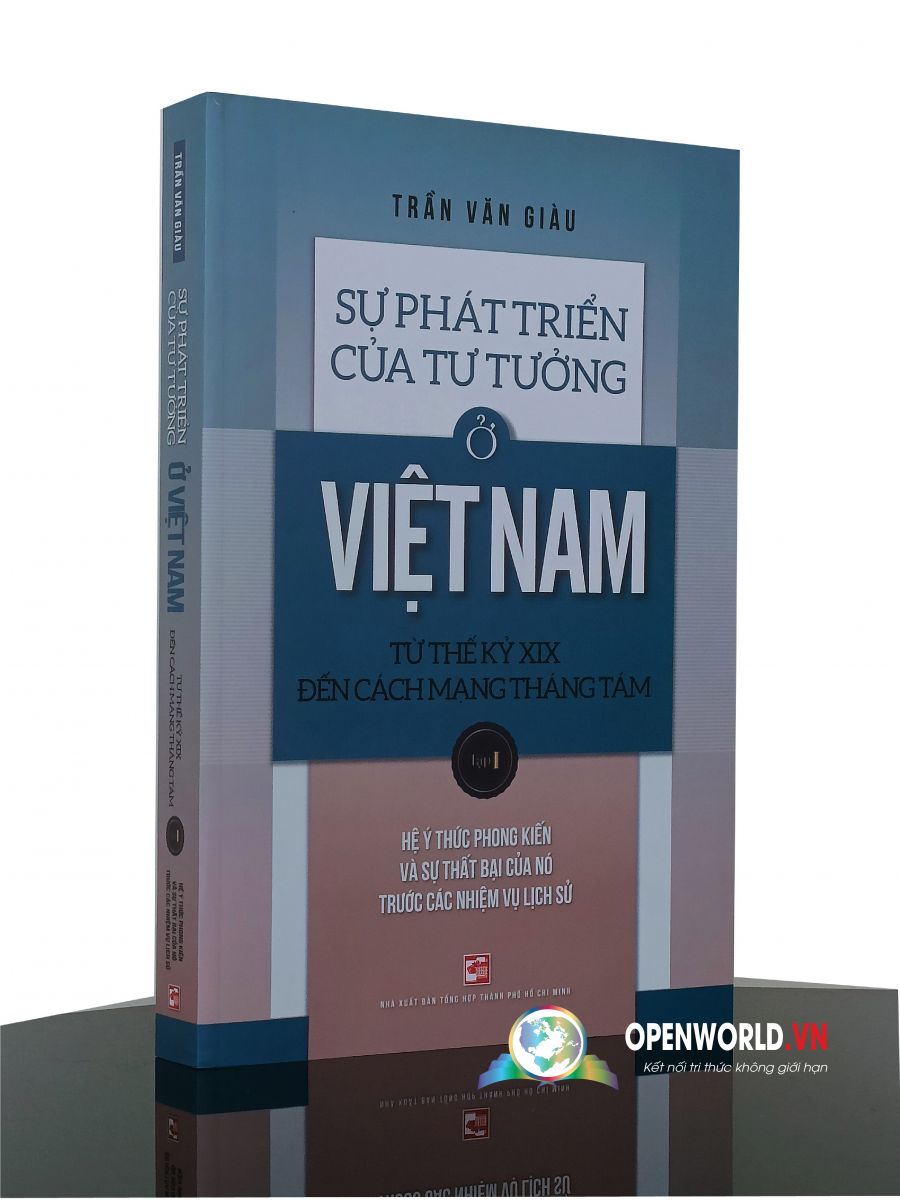 Sách Sự phát triển của tư tưởng ở Việt Nam từ Thế kỷ XIX đến Cách Mạng Tháng Tám (Tập I) : Hệ ý thức phong kiến và sự thất bại của nó trước các nhiệm vụ lịch sử