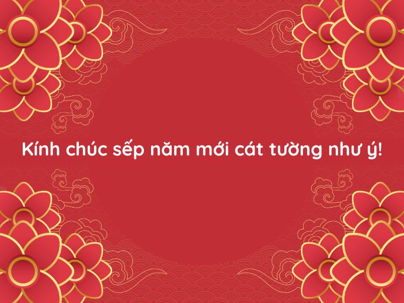 Những câu chúc tết sếp hay ngắn gọn