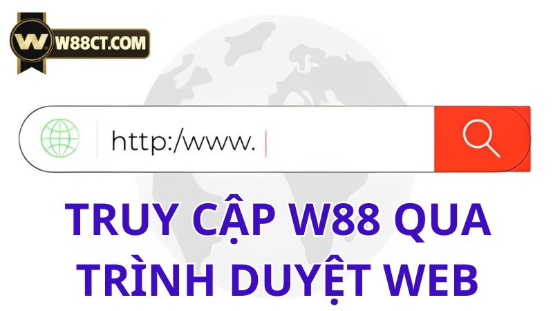 Truy cập W88 qua trình duyệt web