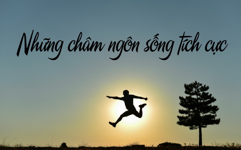 Câu châm ngôn sống tích cực