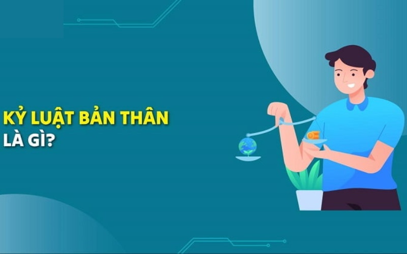 Kỷ luật bản thân là khả năng kiểm soát hành vi, cảm xúc và suy nghĩ để không bị lung lay