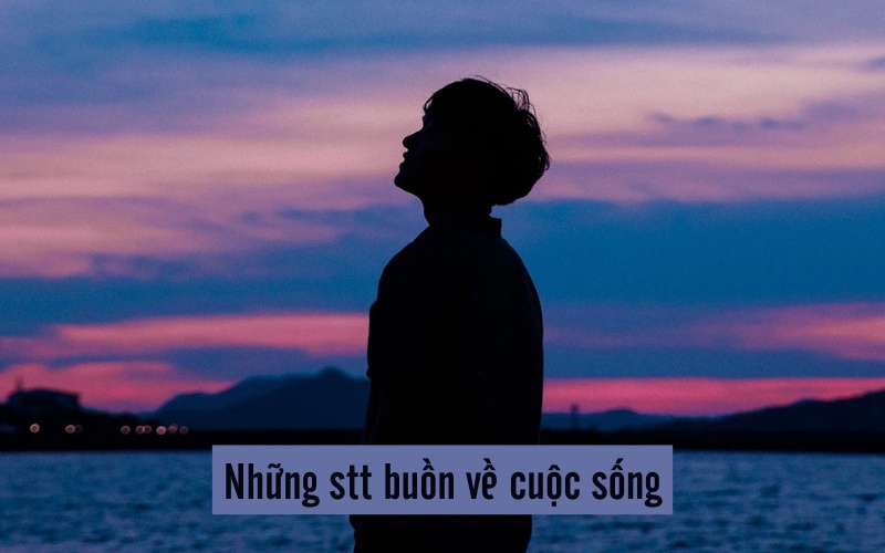stt buồn về cuộc sống